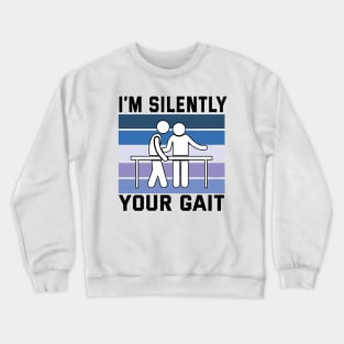 I'm Silently Analyzing Your Gait Physical Therapy Crewneck Sweatshirt